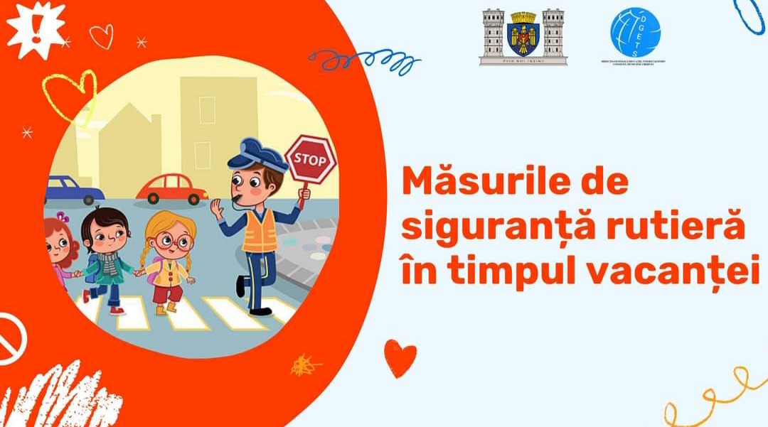 Măsurile de siguranță rutieră și de protecție a vieții pe care să le respecte în timpul vacanței de vară