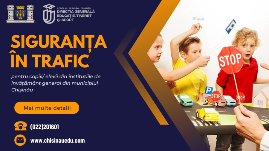 Siguranța în trafic pentru copiii/ elevii din instituțiile de învățământ general din municipiul Chișinău